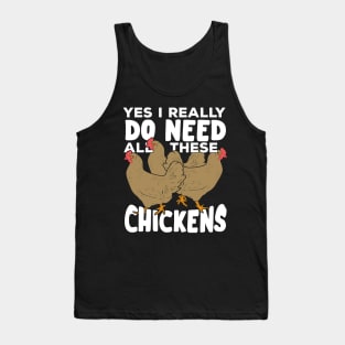 Yes I Really Do Need All These Chickens Tank Top